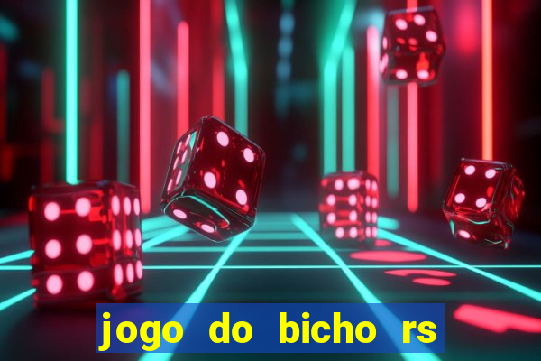 jogo do bicho rs resultado certo de hoje 14h 18h rj hoje